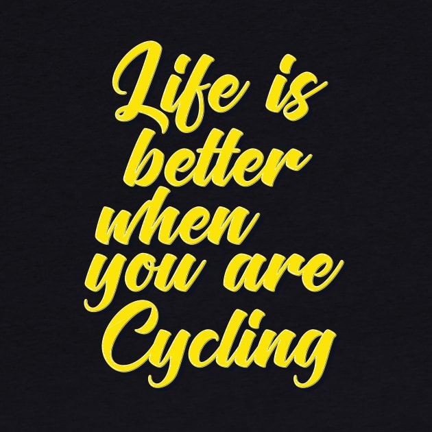 Life Is Better When You Are Cycling by ProjectX23Red